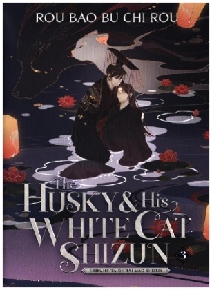 Rou Bao Bu Chi Rou, St, St - The Husky and His White Cat Shizun: Light Novel, Vol. 3 Erha He Ta De Bai Mao Shizun