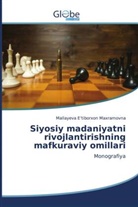 Mallayeva E¿tiborxon Maxramovna, Mallayeva E'tiborxon Maxramovna - Siyosiy madaniyatni rivojlantirishning mafkuraviy omillari