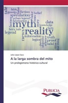 Julio López Saco - A la larga sombra del mito
