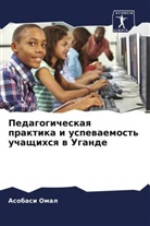 Asobasi Omal - Pedagogicheskaq praktika i uspewaemost' uchaschihsq w Ugande
