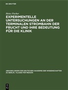 Heinz Fischer - Experimentelle Untersuchungen an der Terminalen Strombahn der Frucht und ihre Bedeutung für die Klinik