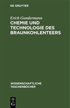 Erich Gundermann - Chemie und Technologie des Braunkohlenteers