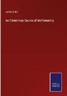 James Elliot - An Elementary Course of Mathematics