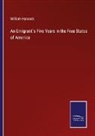 William Hancock - An Emigrant`s Five Years in the Free States of America