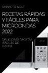 Roberto Agut - RECETAS RÁPIDAS Y FÁCILES PARA MICROONDAS 2022