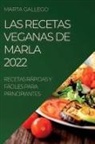 Marla Gallego - LAS RECETAS VEGANAS DE MARLA 2022