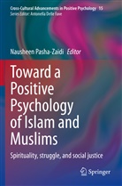 Nausheen Pasha-Zaidi - Toward a Positive Psychology of Islam and Muslims
