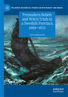 Göran Malmstedt - Premodern Beliefs and Witch Trials in a Swedish Province, 1669-1672