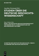 Hans Schleier, Joachim Streisand - Studien über die deutsche Geschichtswissenschaft - Band 1: Die deutsche Geschichtswissenschaft vom Beginn des 19. Jahrhunderts bis zur Reichseinigung von oben
