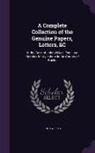 John Wilkes - A Complete Collection of the Genuine Papers, Letters, &C: In the Case of John Wilkes, Esq: Late Member for Aylesbury in the County of Bucks
