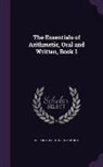 Gordon Augustus Southworth - The Essentials of Arithmetic, Oral and Written, Book 1