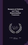 Franz Hartmann, Charles Julius Hempel - Diseases of Children and Their Homoeopathic Treatment