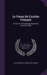 Louis Philippe R. Fenwick De Porquet - Le Trésor De L'écolier Français: Or, the Art of Translating English Into French at Sight