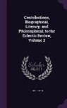 John Foster - Contributions, Biographical, Literary, and Philosophical, to the Eclectic Review, Volume 2