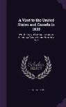 Richard Weston - A Visit to the United States and Canada in 1833: With the View of Settling in America. Including a Voyage to and From New York