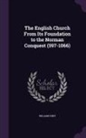 William Hunt - The English Church From Its Foundation to the Norman Conquest (597-1066)