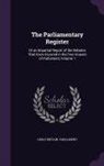 Great Britain Parliament - The Parliamentary Register: Or an Impartial Report of the Debates That Have Occured in the Two Houses of Parliament, Volume 1