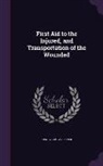 Henry Gustav Beyer - First Aid to the Injured, and Transportation of the Wounded