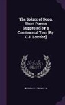 Charles Joseph Latrobe - The Solace of Song, Short Poems Suggested by a Continental Tour [By C.J. Latrobe]