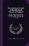 Edward Cardwell, Church of England - Documentary Annals of the Reformed Church of England: Being a Collection of Injunctions, Declarations, Orders, Articles of Inquiry, &c. From the Year