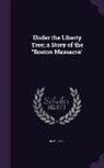 James Otis - Under the Liberty Tree; A Story of the Boston Massacre