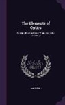 James Wood - The Elements of Optics: Designed for the Use of Students in the University