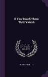 Gouverneur Morris - If You Touch Them They Vanish