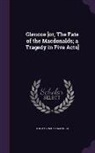 Thomas Noon Talfourd - Glencoe [Or, the Fate of the Macdonalds; A Tragedy in Five Acts]