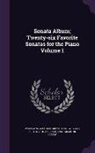Ludwig van Beethoven, Joseph Haydn, Wolfgang Amadeus Mozart - Sonata Album; Twenty-six Favorite Sonatas for the Piano Volume 1
