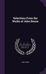 John Donne - Selections From the Works of John Donne