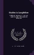 William Channing Gannett - Studies in Longfellow: Whittier, Holmes & Lowell; Outlines & Topics for Study, With Questions & References