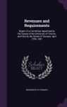 University of Toronto - Revenues and Requirements: Report of a Committee Appointed by the Senate of the University of Toronto, and Also by the Board of Trustees, April 1