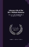 Alfred Guy Kingan L'Estrange - Literary Life of the Rev. William Harness: Vicar of All Saints, Knightsbridge, & Prebendary of St. Pauls