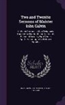 Jean Calvin, John Fielde, Thomas Stocker - Two and Twentie Sermons of Maister Iohn Calvin: In Which Sermons Is Most Religiously Handled the Hundredth and Nineteenth Psalme of David, by Eight Ve
