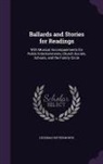 Hezekiah Butterworth - Ballards and Stories for Readings: With Musical Accompaniments for Public Entertainments, Church Socials, Schools, and the Family Circle