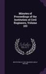 Institution of Civil Engineers (Great Br - Minutes of Proceedings of the Institution of Civil Engineers, Volume 103