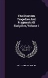 Michael Wodhull, Euripides - The Nineteen Tragedies and Fragments of Euripides, Volume 1