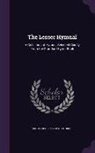 Methodist Episcopal Church - The Lesser Hymnal: A Collection of Hymns, Selected Chiefly From the Standard Hymn-Book
