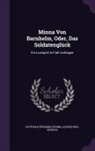 Gotthold Ephraim Lessing, Alfred Bull Nichols - Minna Von Barnhelm, Oder, Das Soldatenglück: Ein Lustspiel in Fünf Aufzügen