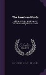Marjorie G. Hough, Romeyn Beck Hough - The American Woods: Exhibited by Actual Specimens and with Copious Explanatory Tex, Volume 4