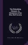 Percy Macquoid, Charlotte Mary Yonge - The Disturbing Element, Or, Chronicles of the Blue-Bell Society