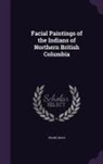 Franz Boas - Facial Paintings of the Indians of Northern British Columbia