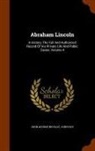 John Hay, John George Nicolay - Abraham Lincoln: A History, the Full and Authorized Record of His Private Life and Public Career, Volume 4