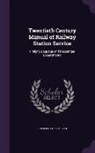 Frederic Louis Meyer - Twentieth Century Manual of Railway Station Service: Freight, Baggage and Passenger Departments