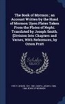 Orson Pratt, Joseph Smith, Book of Mormon - The Book of Mormon; An Account Written by the Hand of Mormon Upon Plates Taken from the Plates of Nephi. Translated by Joseph Smith. [Division Into Ch