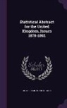 Great Britain Board Of Trade - Statistical Abstract for the United Kingdom, Issues 1878-1892