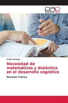 Emilio Suniaga - Necesidad de matemáticas y dialéctica en el desarrollo cognitivo