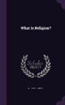 Wilhelm Bousset - What Is Religion?