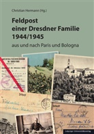 Christian Hermann - Feldpost einer Dresdner Familie 1944/1945