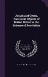 Robert Gray, Robert Josiah - Josiah and Cyrus, Two Great Objects of Divine Notice in the Scheme of Revelation